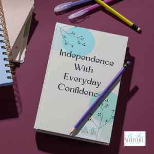 Independence with Everyday Confidence... A Practical Toolbox for Daily Living & Self-Reliance